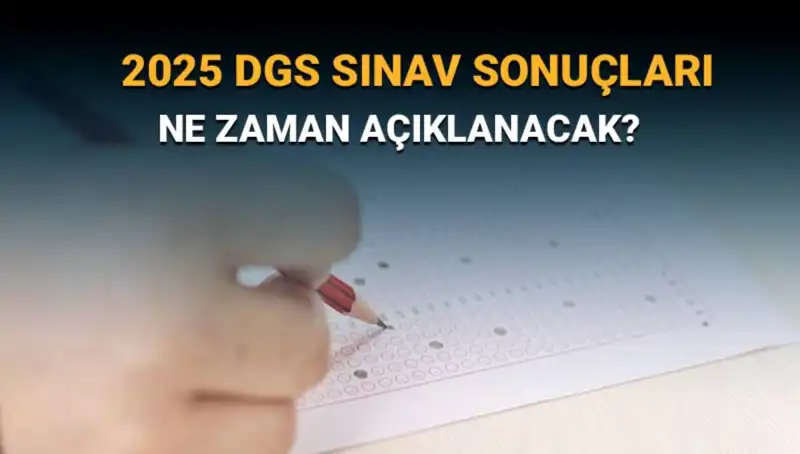 DGS 2025 Sınav Sonuçları Ne Zaman Açıklanacak? Merakla Beklenen Tarih!