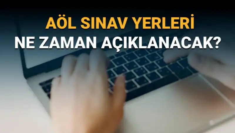 AÖL 3. Dönem Sınavı Giriş Belgesi ve Sınav Yerleri Hakkında Bilmeniz Gereken Her Şey