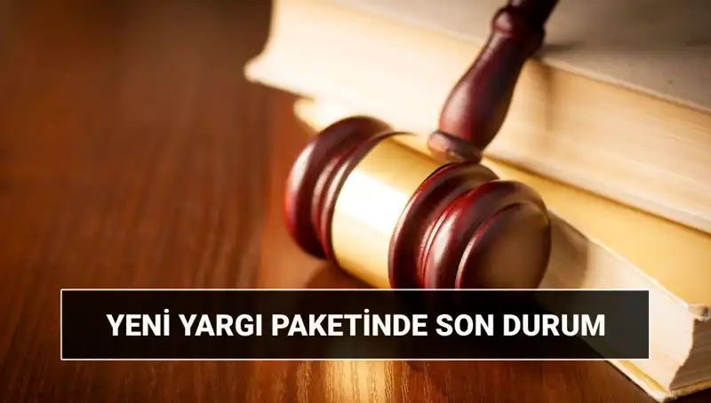 2025 Yılına Damga Vuracak: Yeni Yargı Paketi Hakkında Bilmeniz Gerekenler