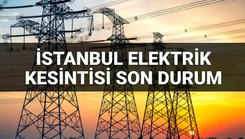 İstanbul'da Elektrik Kesintisi: 21 İlçede Ne Zaman Geliyor?