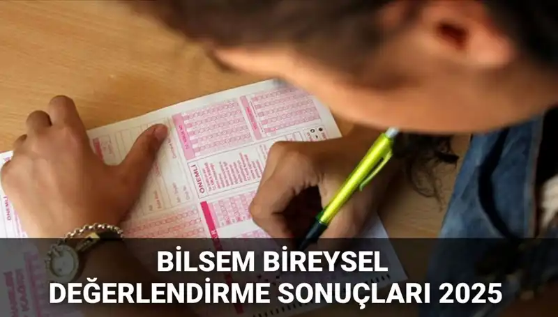 2025 BİLSEM Bireysel Değerleme Sonuçları Açıkladı: Kayıt Hakkı Kazananlar