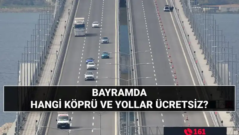 Kurban Bayramı’nda Ücretsiz Otoyol ve Köprüler: Hangi Yollar Ücretsiz Kullanılacak?