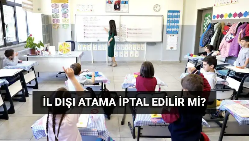 Öğretmenlerin İl Dışı Atama Sürecinde İptal İmkanları ve Sonuçlar