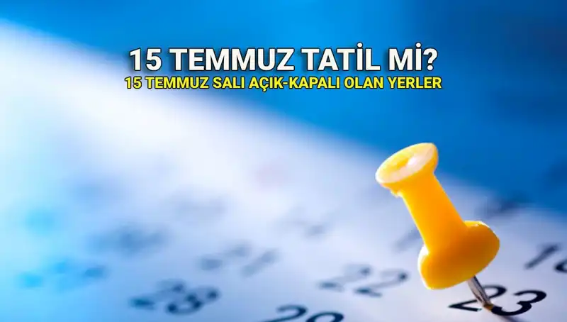 15 Temmuz 2023 Resmi Tatil mi? Kamu ve Özel Sektör İçin Detaylar