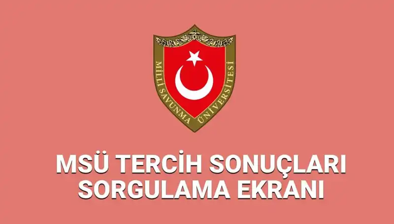 2025 MSÜ Tercih Sonuçları Açıklandı mı? Detaylar Burada!